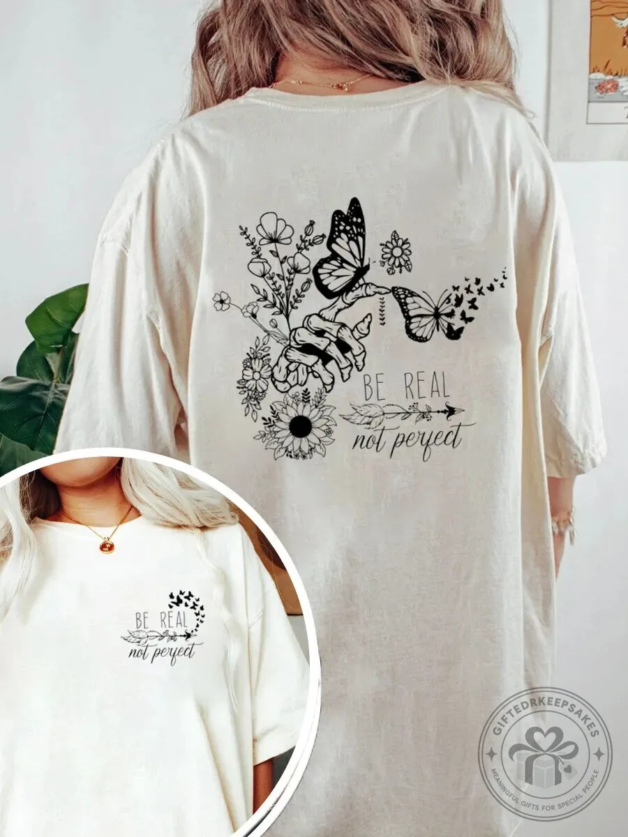 Be Real Not Perfect Skeleton Hand Butterfly Floral Design Oversized T-Shirt